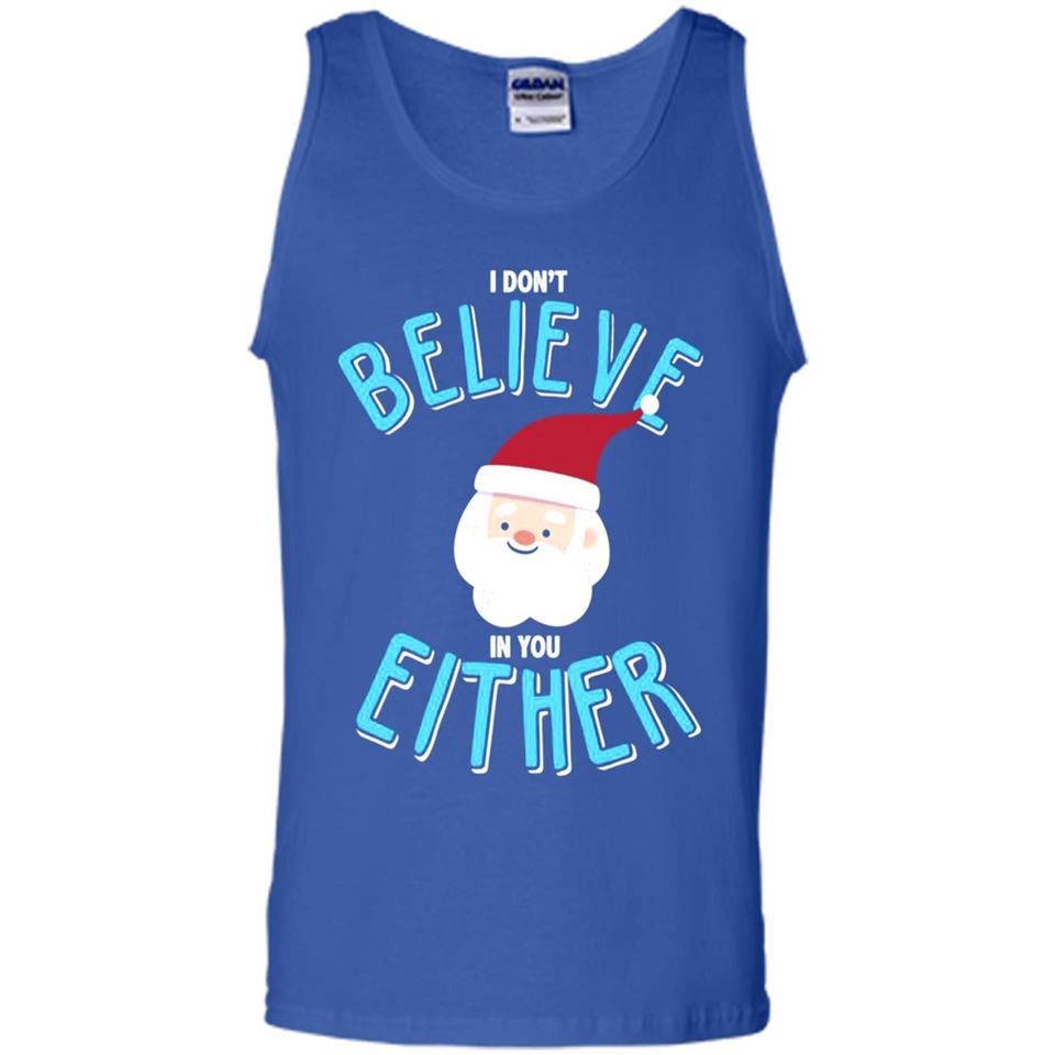 Santa Doesn't Believe In You Either Christmas Ls Shirt Gift - Tank Top