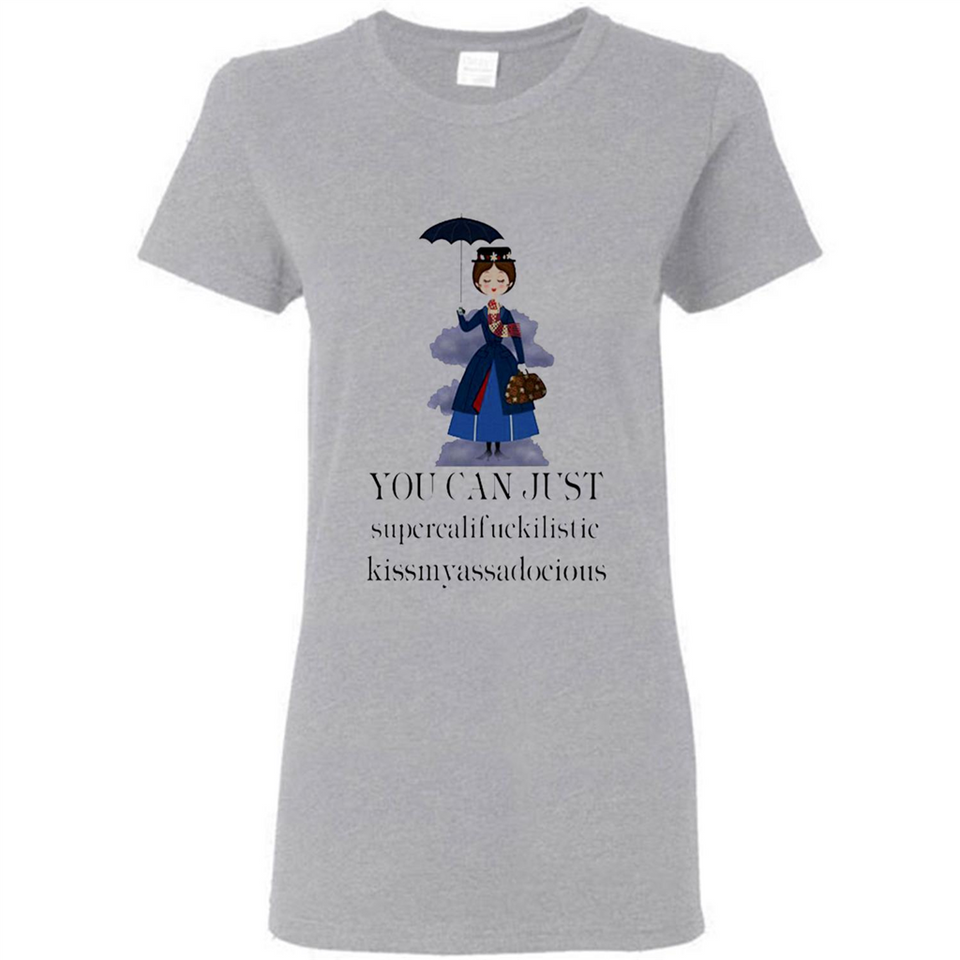 Mary Poppins Clipart You Can Just Supercalifuckilistic Kissmyassadocious MERCHCUTE - Ladies Short-Sleeve