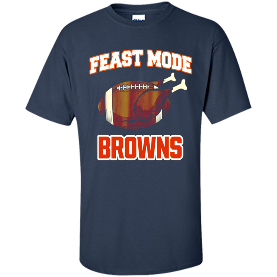 Feast Mode Browns Shirt - Cleveland Turkey Thanksgiving