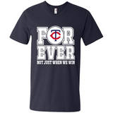 Minnesota Twins Forever For ever not just when we win - Men's V-Neck