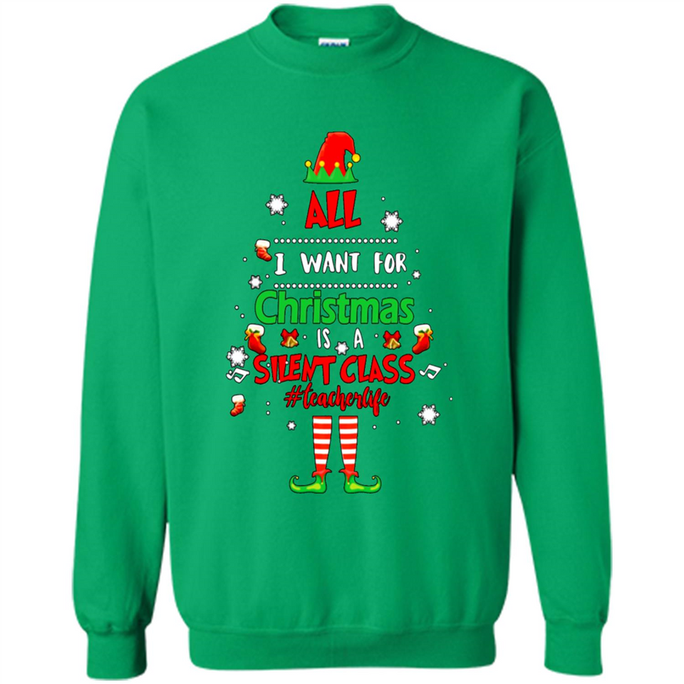 Teacher Sweashirt - All I Want For Christmas is Silent Class