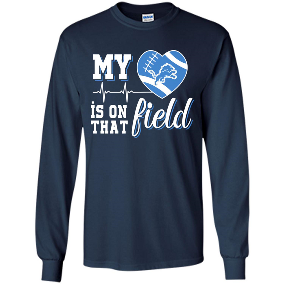 Detroit Lions Football My Heart is on that Field - Long Sleeve T-Shirt