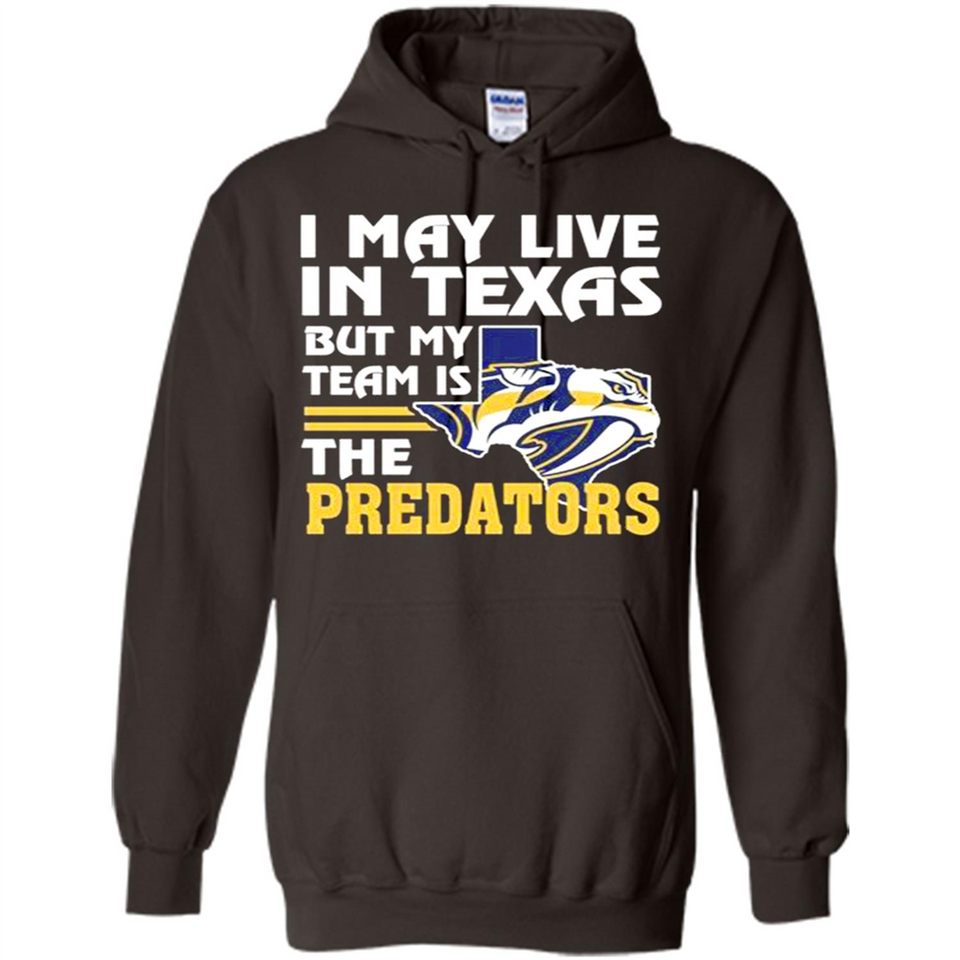 I May Live In Texas But My Team Is The Predators - Hoodie