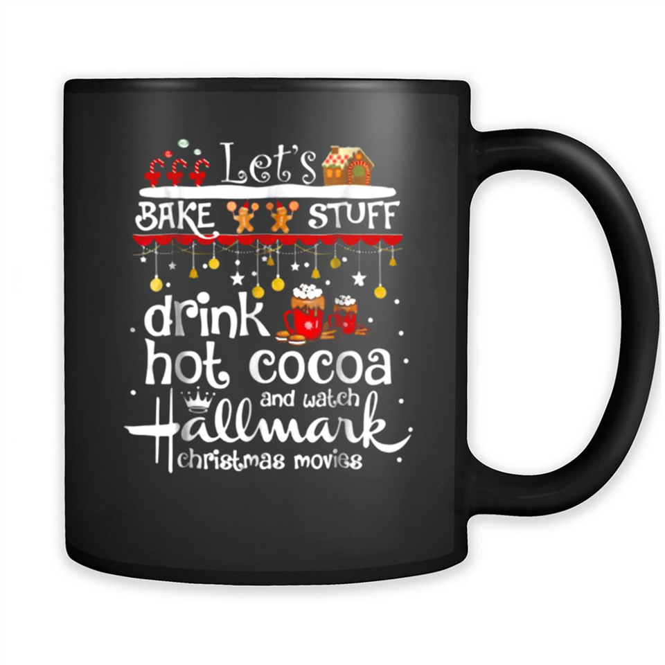 Let’s Bake Stuff Drink Hot Cocoa And Watch Hallmark Christmas Movies PINGPONG