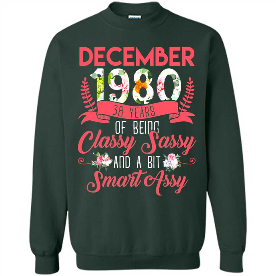 December 1980 38 Years Of Being Classy Sassy - Sweatshirt