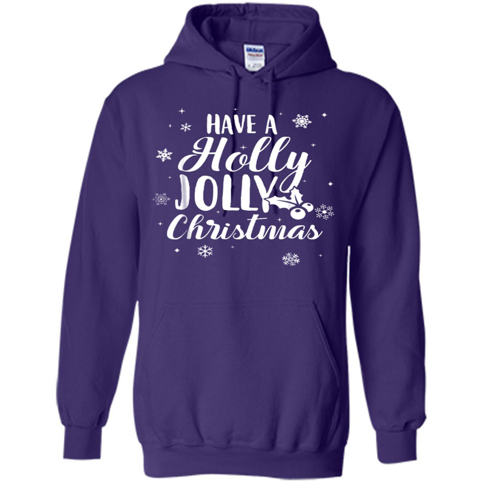Have A Holly Jolly Christmas - Hoodie