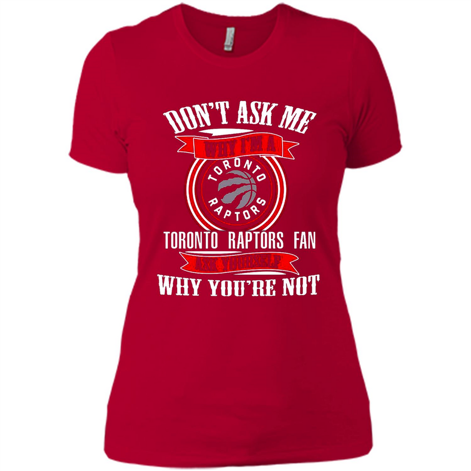 Don't Ask Me Why I'm A Toronto Raptors Fan Ask Yourself