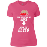 Ive Had It Up To Here With The Elves 1 - Ladies' Boyfriend T-Shirt