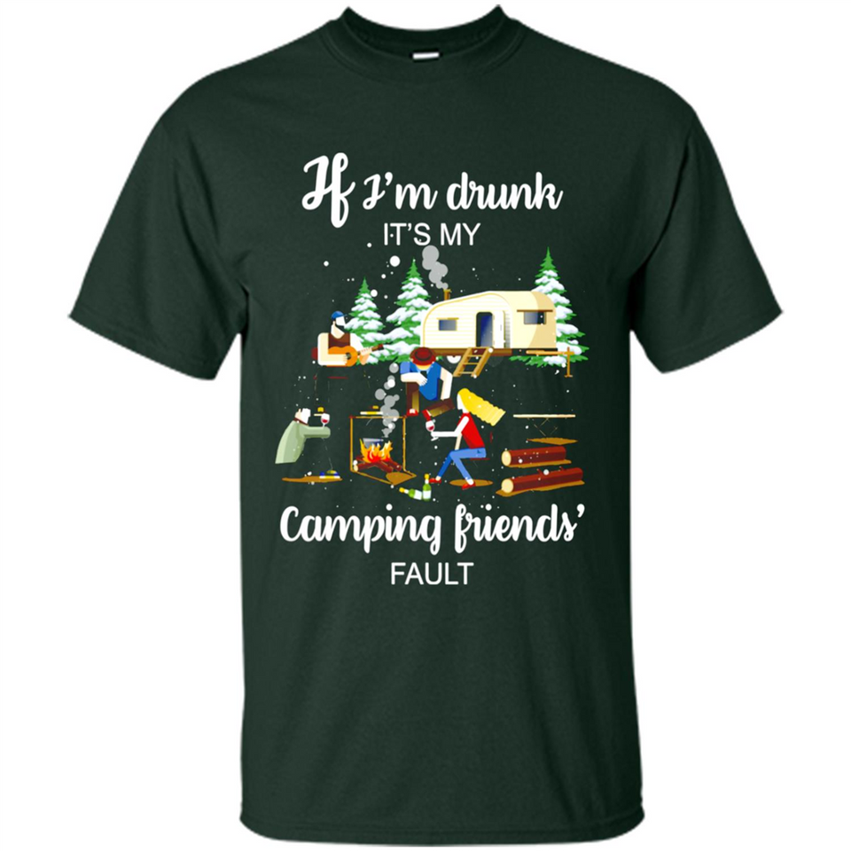 If I'm drunk It's my camping friends fault