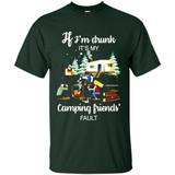 If I'm drunk It's my camping friends fault