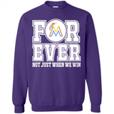 Miami Marlins Forever For ever not just when we win - Sweatshirt