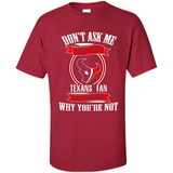 Don't Ask Me Why I'm A Houston Texans Fan Ask Yourself