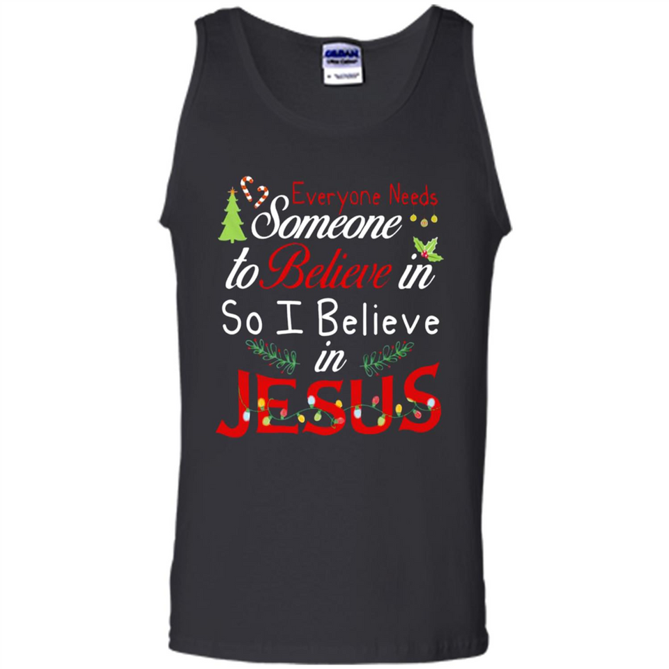 Everyone Need Someone To Believe in So Believe In Jesus Christmas