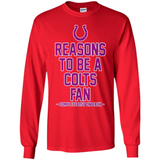 Reasons to be a Indianapolis Colts Fan Complete List on Back - Long Sleeve T-Shirt