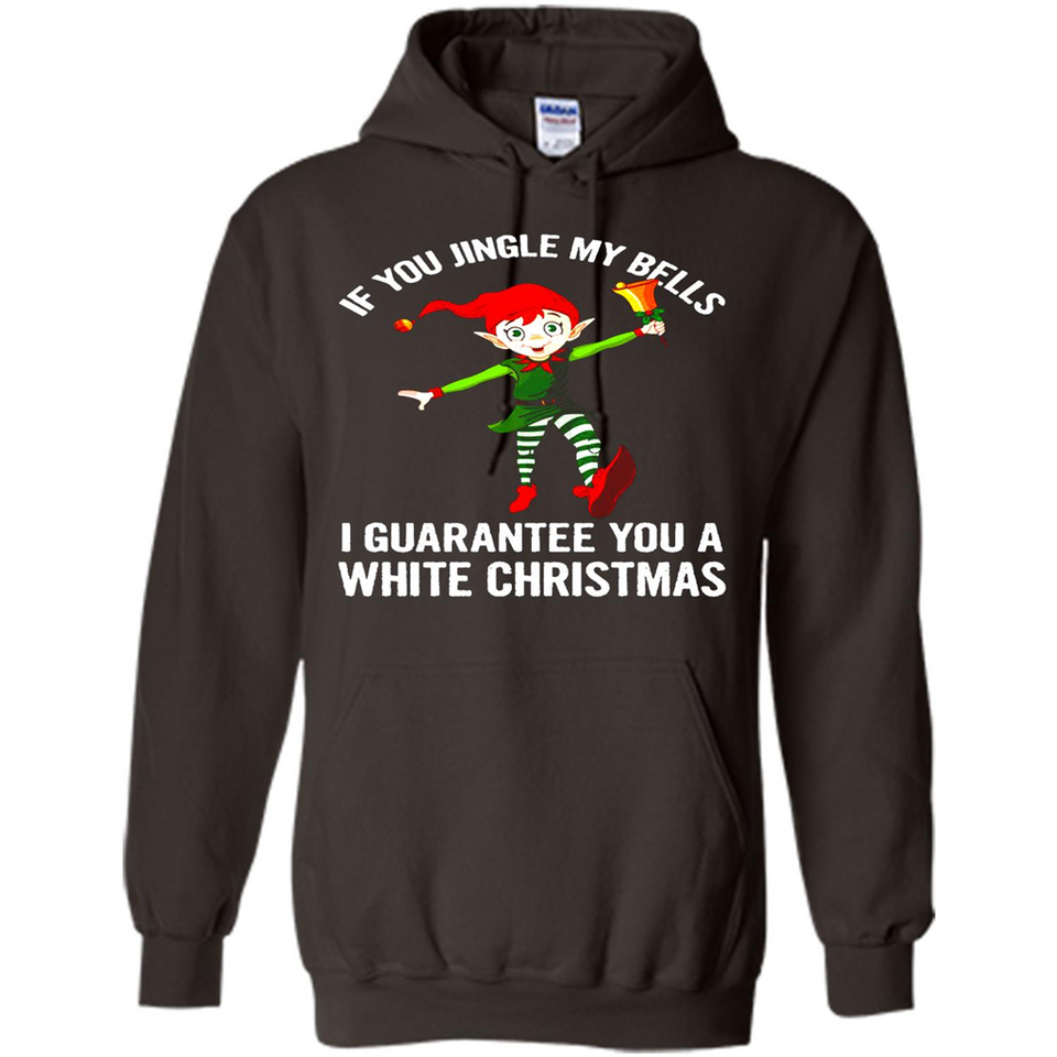 Elf If You Jingle My Bells I Guarantee You A White