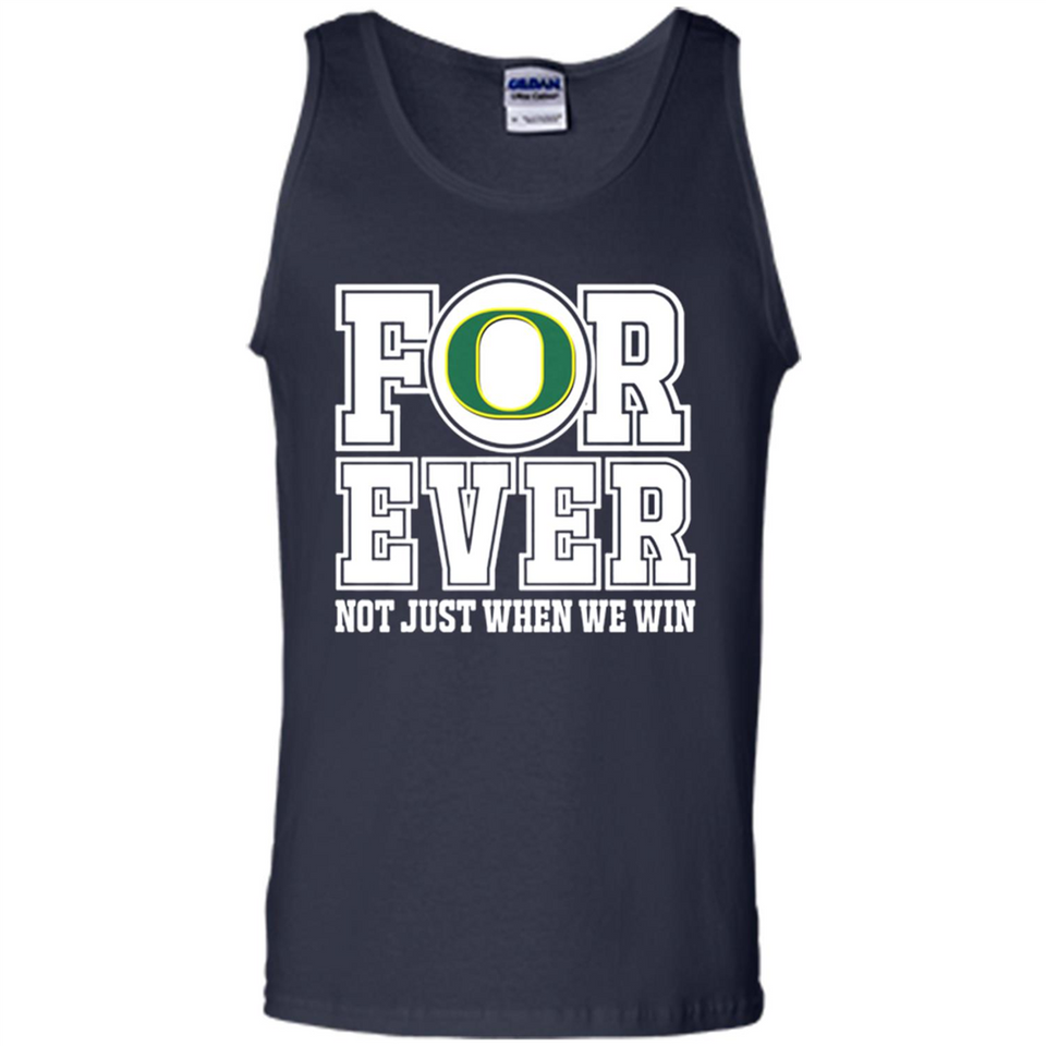 Oregon Ducks Forever For ever not just when we win - Tank Top