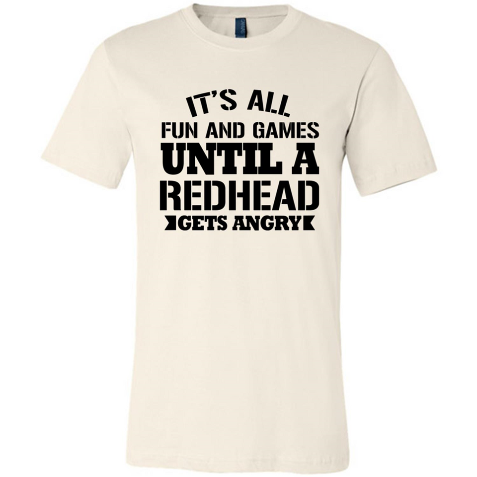 It's all fun and games until a redhead gets angry - Canvas Unisex T-Shirt