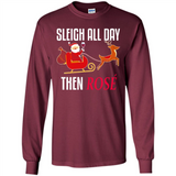 Sleigh All Day Then Rose Christmas Wine Gift - Long Sleeve T-Shirt