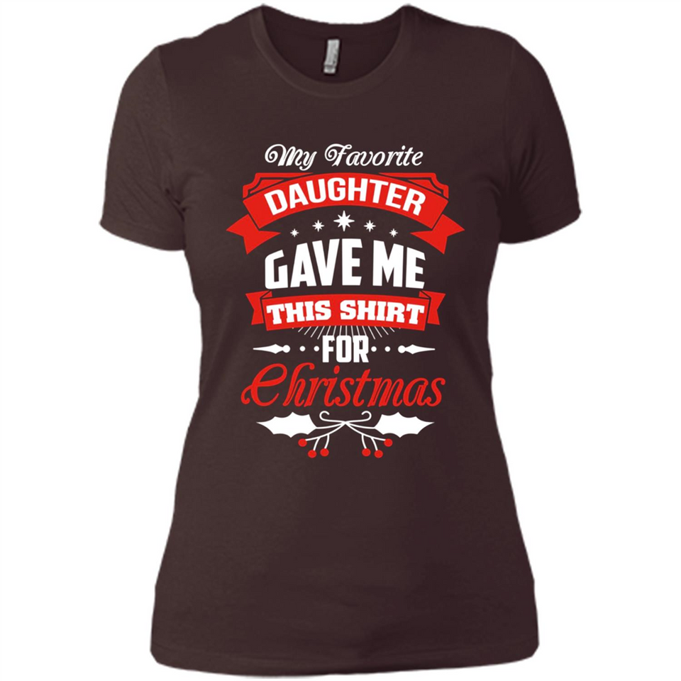 My Favorite Daughter Gave Me This Shirt For Christmas Gift - Ladies' Boyfriend T-Shirt
