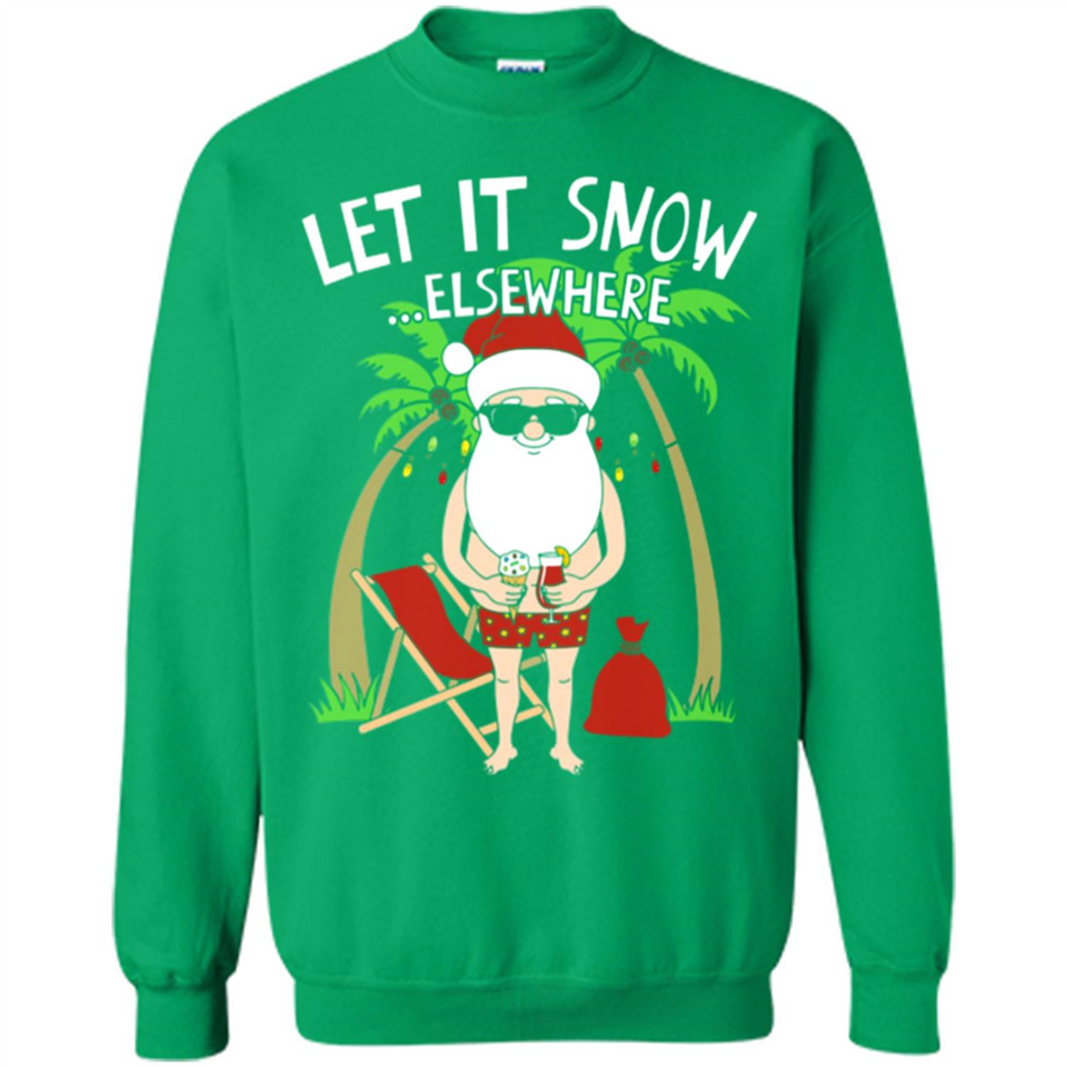 Let It Snow Elsewhere - Sweatshirt