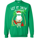 Let It Snow Elsewhere - Sweatshirt