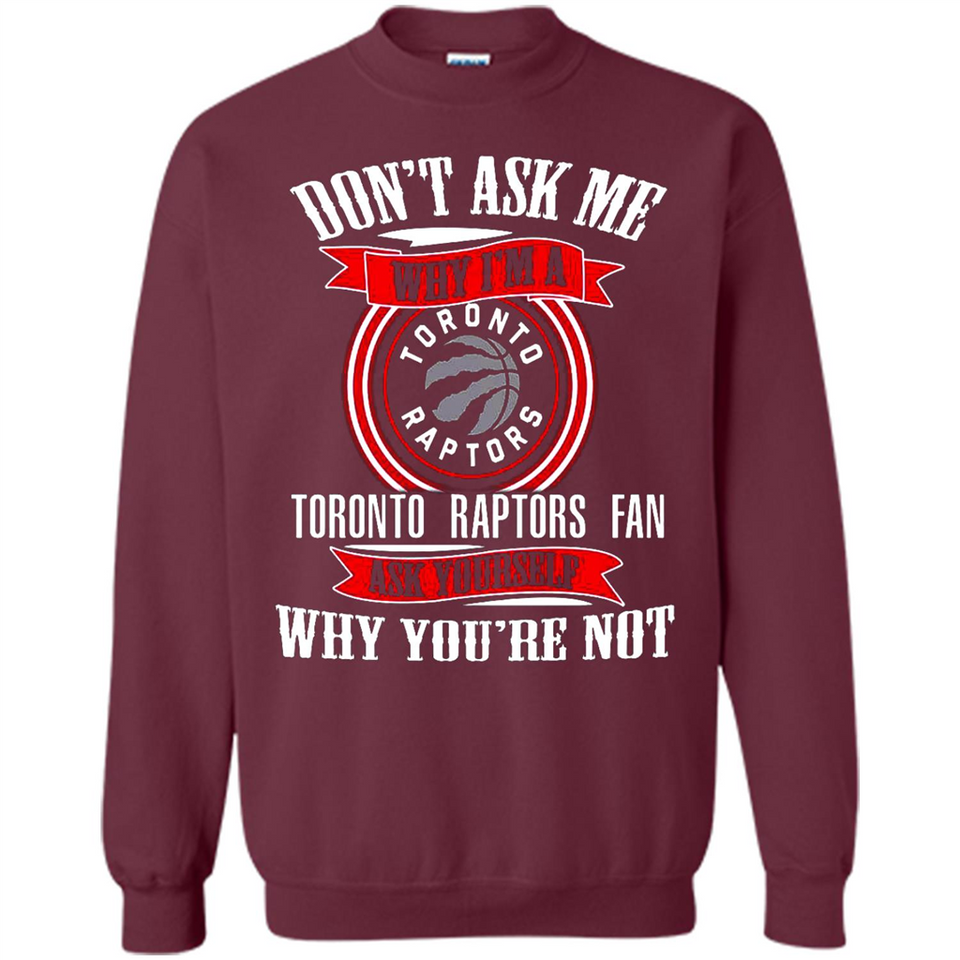 Don't Ask Me Why I'm A Toronto Raptors Fan Ask Yourself
