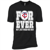 Minnesota Twins Forever For ever not just when we win - Premium Short Sleeve T-Shirt