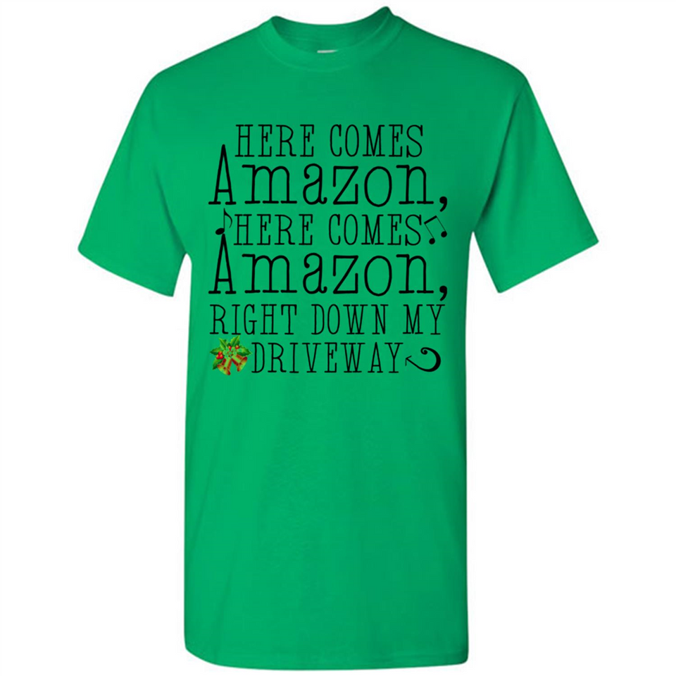 Here Comes Amazon Right Down My Driveway Christmas - Shirt