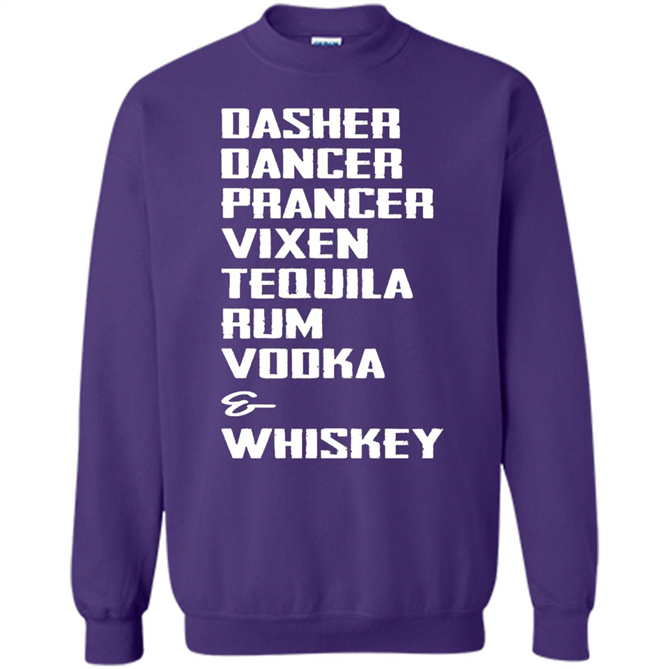Dasher Dancer Prancer Vixen Tequila Rum Vodka Whiskey Reindeer Christmas T-Shirt - Sweatshirt