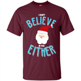 Santa Doesn't Believe In You Either Christmas Ls Shirt Gift - Shirt
