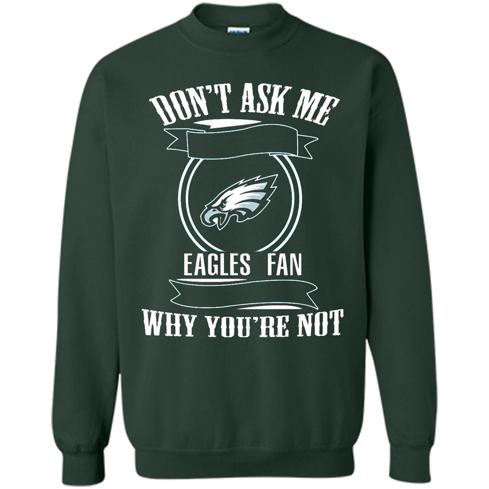 Don't Ask Me Why I'm A Philadelphia Eagles Fan Ask Yourself