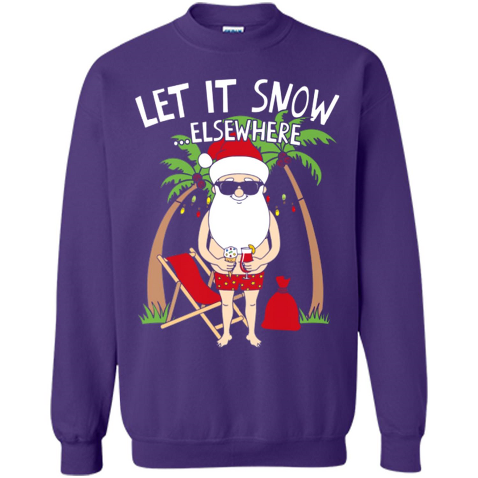Let It Snow Elsewhere - Sweatshirt