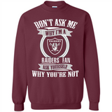 Don't Ask Me Why I'm A Oakland Raiders Fan Ask Yourself