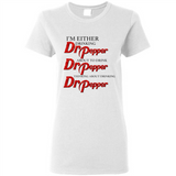 I'm Either Drinking Dr Pepper - Ladies Short-Sleeve