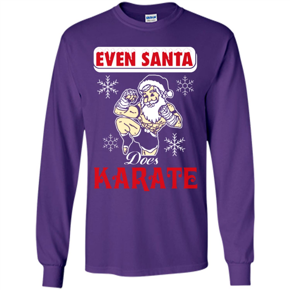 Even Santa Does Karate - Funny Karate - Long Sleeve T-Shirt