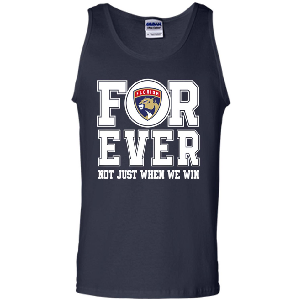 Florida Panthers Forever For ever not just when we win - Tank Top