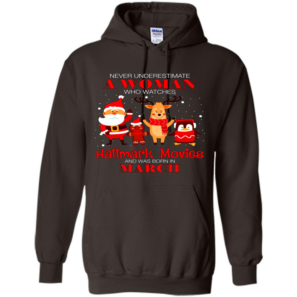 Never Underestimate A March Woman Watches Hallmark Movies Sweatshirt PINGPONG