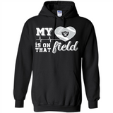 Oakland Raiders Football My Heart is on that Field - Hoodie