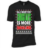 All I Want For Christmas Is More Bowling Christmas - Premium Short Sleeve T-Shirt