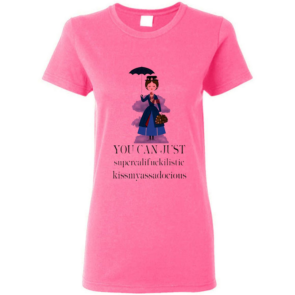 Mary Poppins Clipart You Can Just Supercalifuckilistic Kissmyassadocious MERCHCUTE - Ladies Short-Sleeve