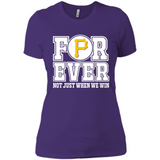 Pittsburgh Pirates Forever For ever not just when we win - Ladies' Boyfriend T-Shirt