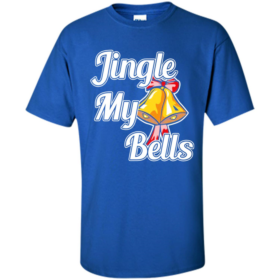 Jingle My Bells - Shirt