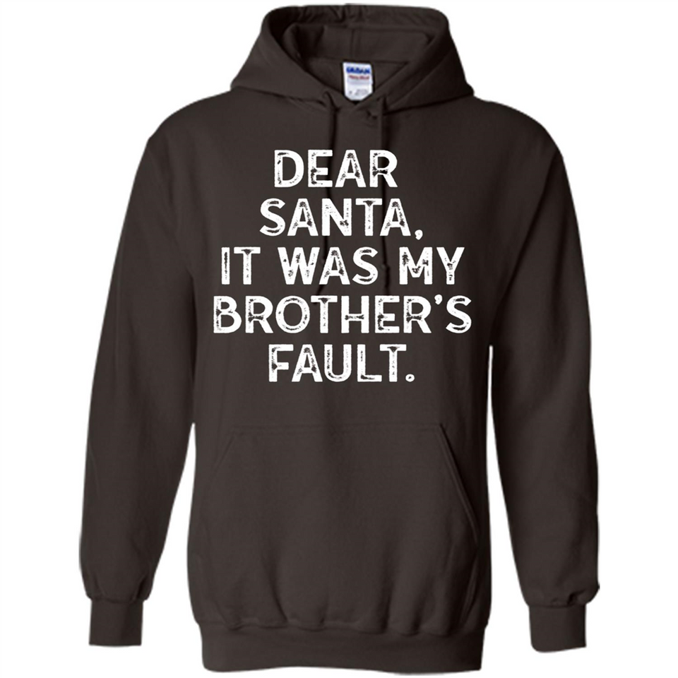 Christmas Shirt - Dear Santa It Was My Brother's Fault - Hoodie