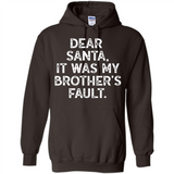 Christmas Shirt - Dear Santa It Was My Brother's Fault - Hoodie