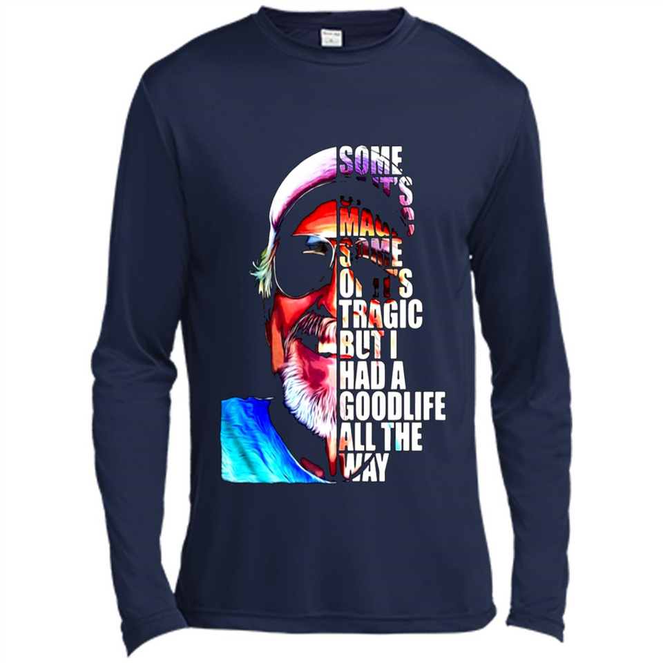 SOME OF IT'S MAGIC SOME OF IT'S TRAGIC BUT I HAS A GOODLIFE ALL THE WAY JIMMY BUFFETT
