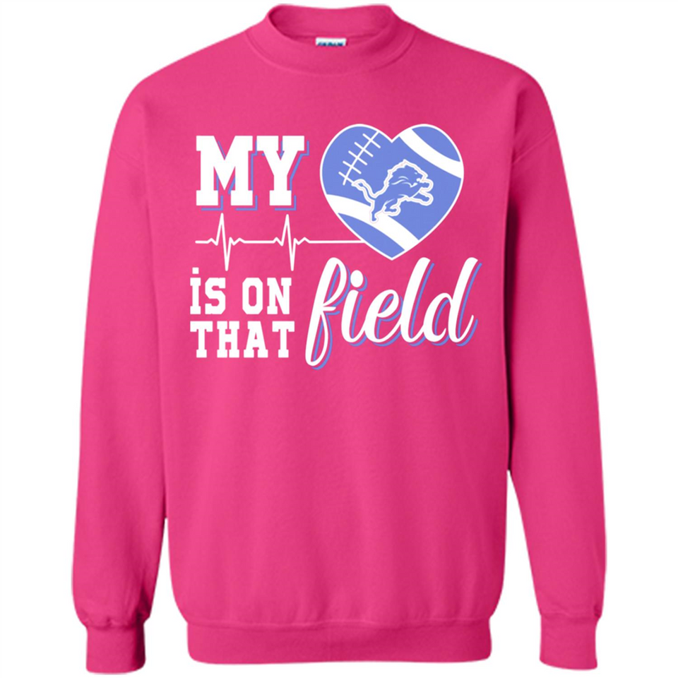 Detroit Lions Football My Heart is on that Field - Sweatshirt