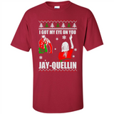 I Got My Eye On You Jay-quellin - Shirt