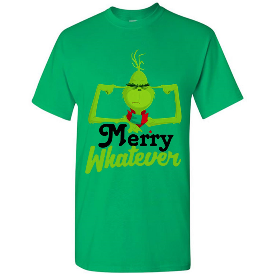 Grinch Merry Whatever Funny Christmas Sporty - Shirt