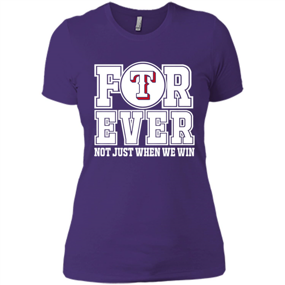 Texas Rangers Forever For ever not just when we win - Ladies' Boyfriend T-Shirt
