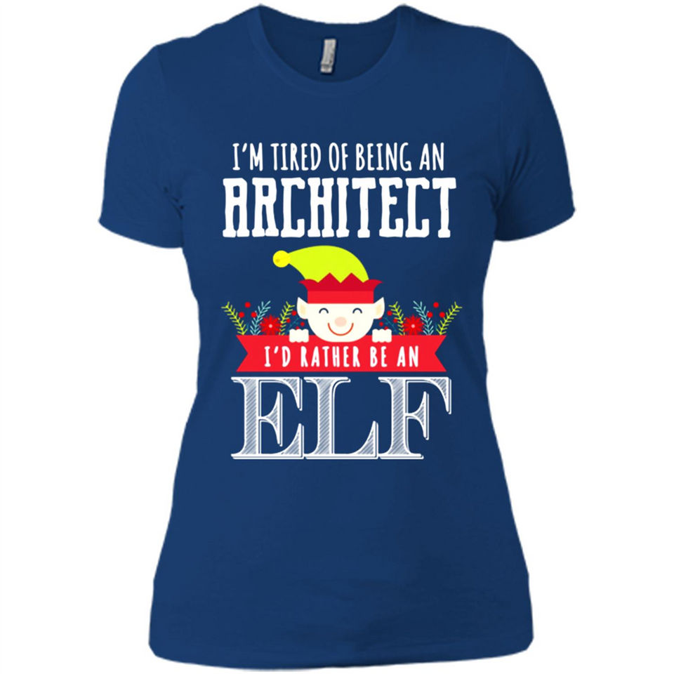 Tired Architect I'd Rather Be An Elf Christmas - Ladies' Boyfriend T-Shirt